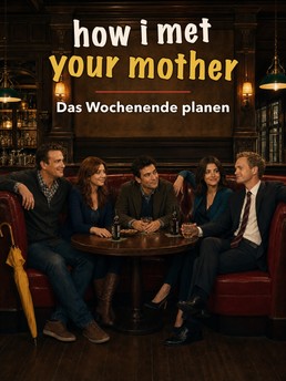 Cover of How I Met Your Mother: "Das Wochenende planen"