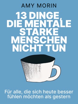 Cover of 13 Dinge, die mentale starke Menschen nicht tun