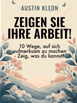 Cover of Zeigen Sie Ihre Arbeit!