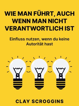 Cover of Wie man führt, auch wenn man nicht in Charge ist