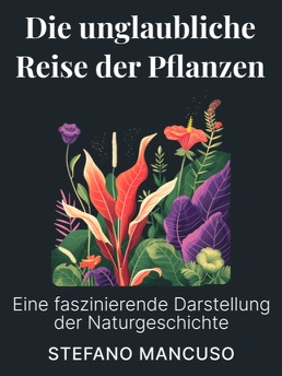 Cover of Die unglaubliche Reise der Pflanzen