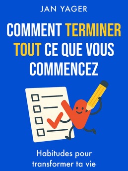 Cover of Comment Terminer Tout Ce Que Vous Commencez